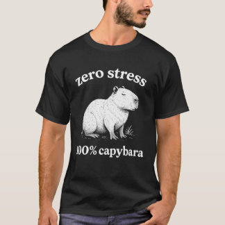 Zero Stress 100% Capybara T Shirt
