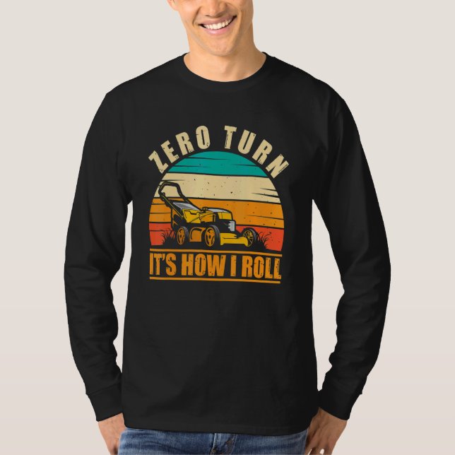 Zero Turn Det är så jag rullar Trädgårdsarbete Grä T Shirt (Framsida)