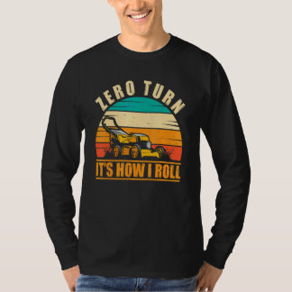 Zero Turn It's How I Roll Landscaping Lawn Mowing T Shirt