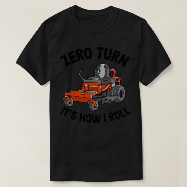 Zero Turn Itx27s How I Roll Funny  Gräsmatta C T Shirt (Design framsida)