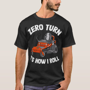 Zero Turn Itx27s How I Roll Funny Gräsmatta C T Shirt