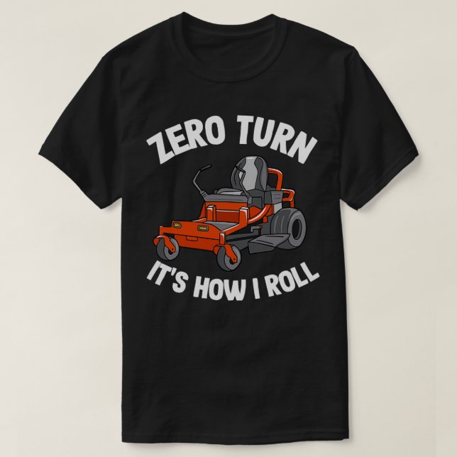 Zero Turn Itx27s How I Roll Funny  Gräsmatta C T Shirt (Design framsida)