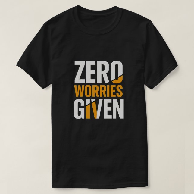 Zero Worries Given Bold Tee (Design framsida)