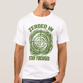 Zeroed In Stay Focused Tactical T Shirt