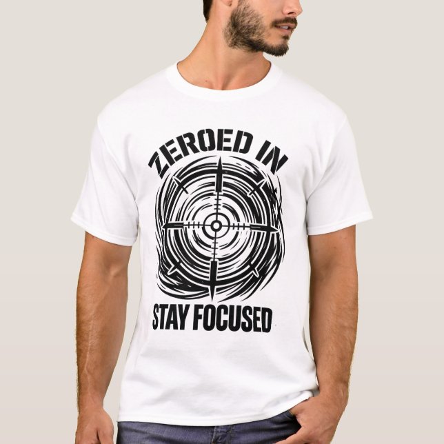 Zeroed In Stay Focused Tactical T Shirt (Framsida)