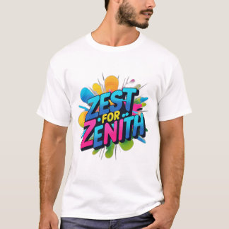 Zest for Zenith T Shirt