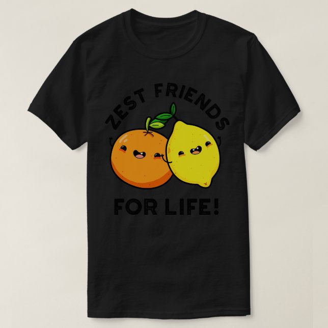 Zest Friends for Life Funny Citrus Fruit Pun 1 T Shirt (Design framsida)