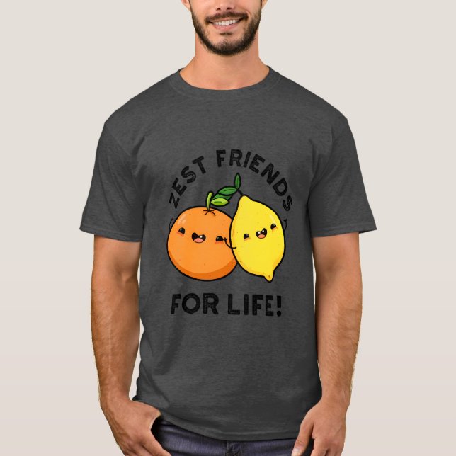 Zest Friends for Life Funny Citrus Fruit Pun frien T Shirt (Framsida)