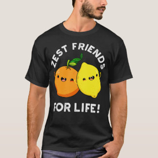Zest Friends for Life Funny Citrus Fruit Pun T Shirt