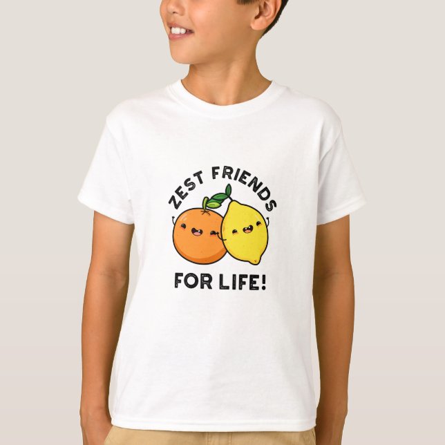 Zest Friends for Life Funny Citrus Fruit Pun T Shirt (Framsida)
