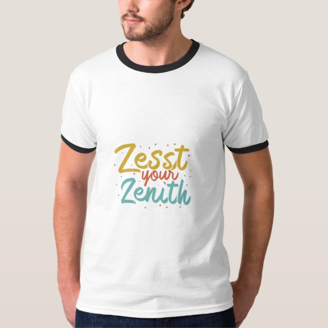 Zest Your Zenith T Shirt (Framsida)