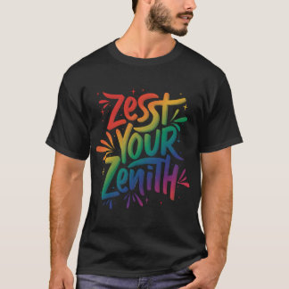 Zest Your Zenith T Shirt