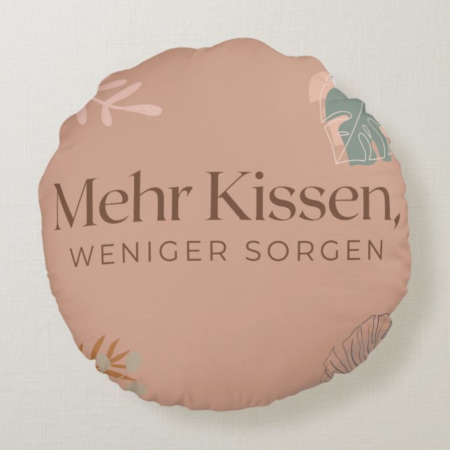 Zierkissen Rund „Mehr Kissen, weniger Sorgen“ Kudde (Baksidan)