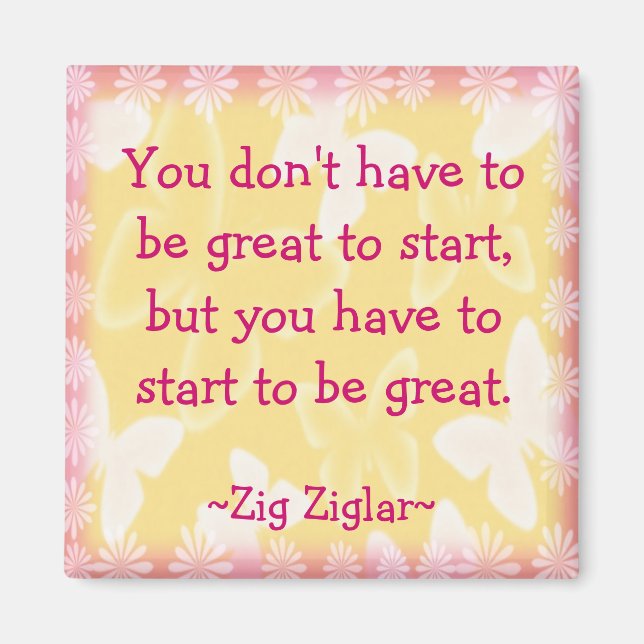 Zig Ziglar Quote-Begin-Motivating Magnet (Framsidan)
