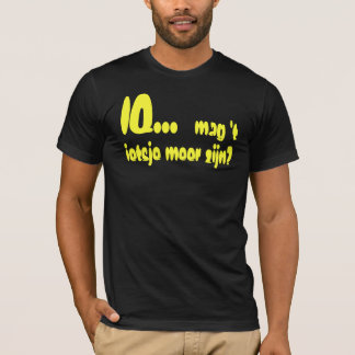 Zijn för meer för ietsje för IQ-… mag-'t? Tee Shirt