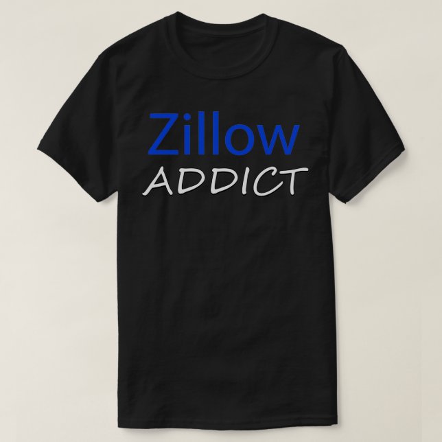 Zillow Addict T Shirt (Design framsida)
