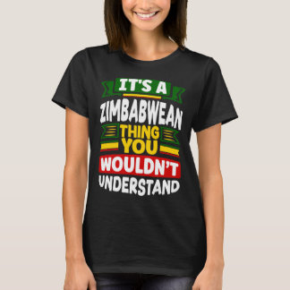 Zimbabwean Zimbabwe Flag Its A Zimbabwean Thing T Shirt