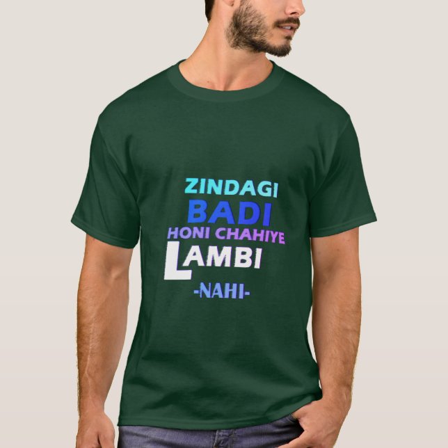 ZINDAGI BADI HONI CHAHIYE LAMABI-NAHI- T SHIRT (Framsida)