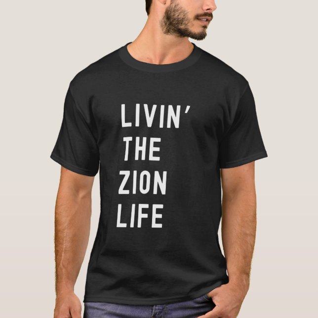 Zion Living The Zion Life Name Funny T Shirt (Framsida)
