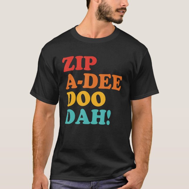 Zip A-Dee Doo Dah Apparel T Shirt (Framsida)