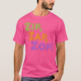 Zip Zap Zop T Shirt