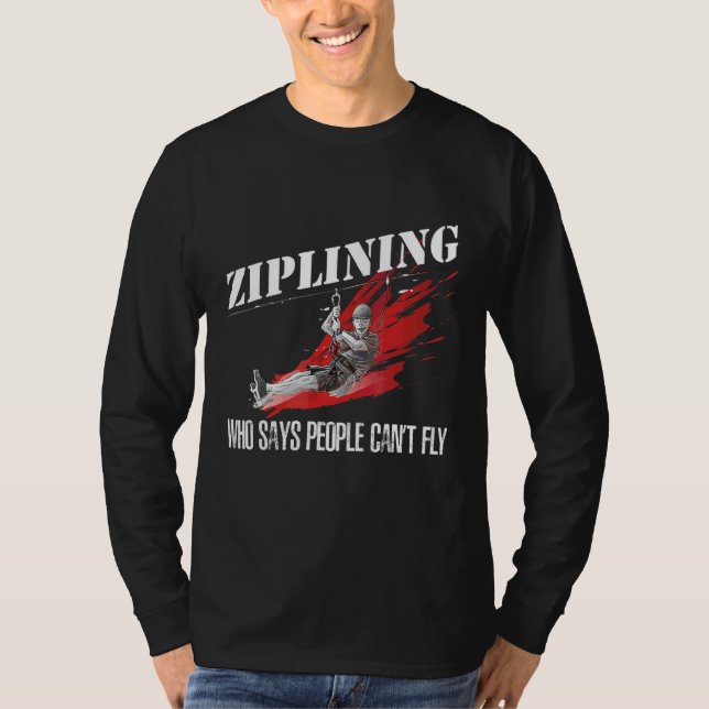 Ziplining Vem som säger att människor inte kan fly T Shirt (Framsida)