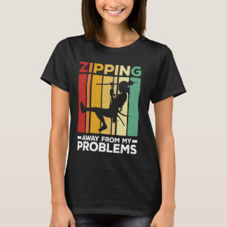 Zippa från mina problem Zipline Zipline Ziplining T Shirt