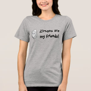 Zirkoner är mina vänner! tee shirt