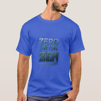 Ziro in on zen t-srit t shirt