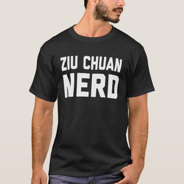 Ziu Chuan Nerd  Chinese Kung Fu Saying Quote Phras T Shirt (Framsida)