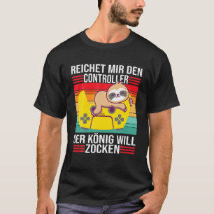 Zocken Reichet Mir Den Controller König PS5 Consol T Shirt
