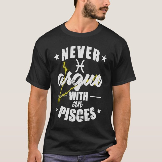 Zodiac Sign argumenterar aldrig med en Pisces Pisc T Shirt (Framsida)
