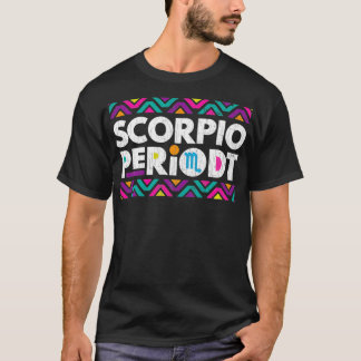 Zodiac Sign Funny Scorpio Periodt Graphic Pullover T Shirt