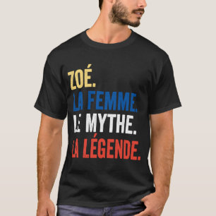 Zoé La Femme Le Myth La Legend for Zoé T Shirt