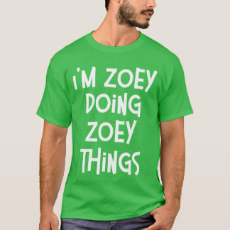 Zoey Doing Zoeyhings Funny Personalized Birthday g T Shirt