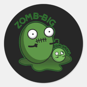 Zom-big Zom-small Funny Zombie Pun Mörk BG Runt Klistermärke