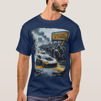 Zombie and fast car Your end is coming post retro T Shirt