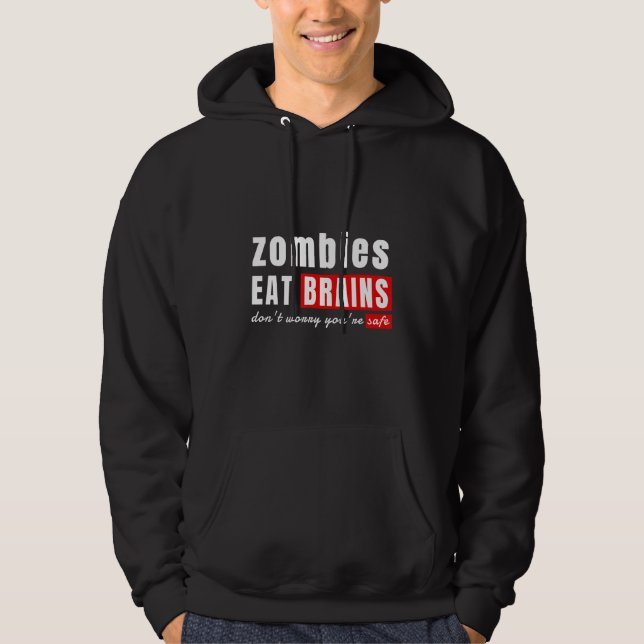 Zombie äter hjärnor oroa dig inte du är säker  hal hoodie (Framsida)