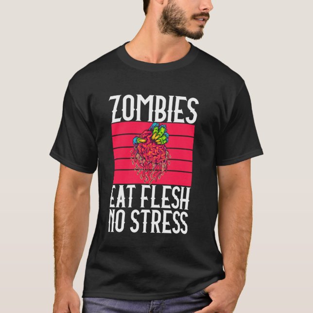 Zombie äter kött ingen stress zombie t shirt (Framsida)