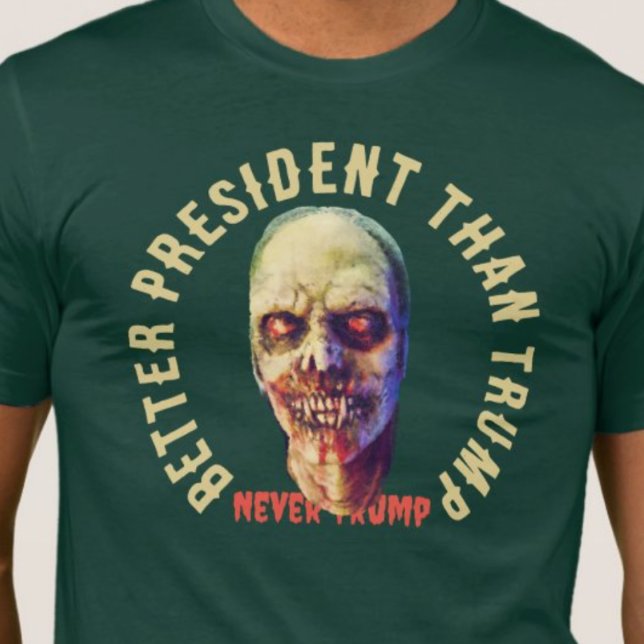Zombie bättre president än Trump Anti-Trump T Shirt (Skapare uppladdad)