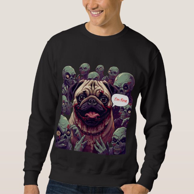"Zombie Bite Pug Halloween Sweatshirt –  I'm fine. (Framsida)