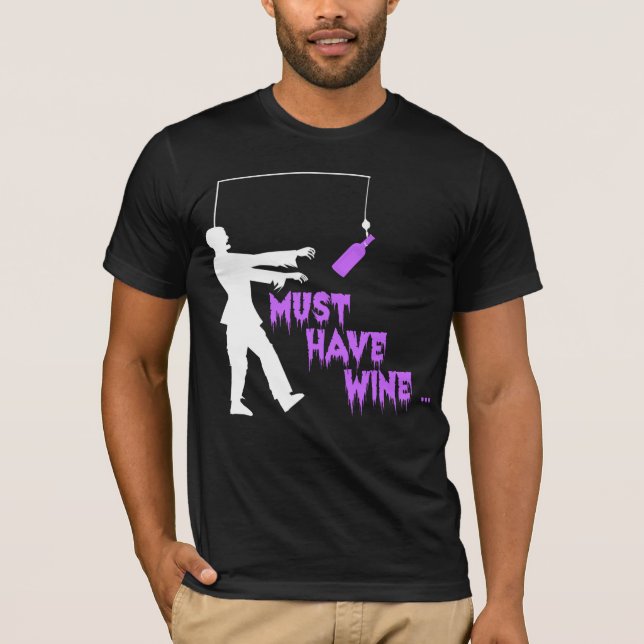 Zombie måste ha Vin Tee Shirt (Framsida)