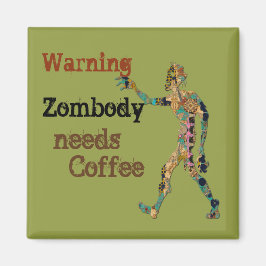 Zombie Needs Coffee Magnet