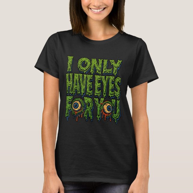 Zombie “only Eyes For You” Horror Valentine Creepy T Shirt (Framsida)