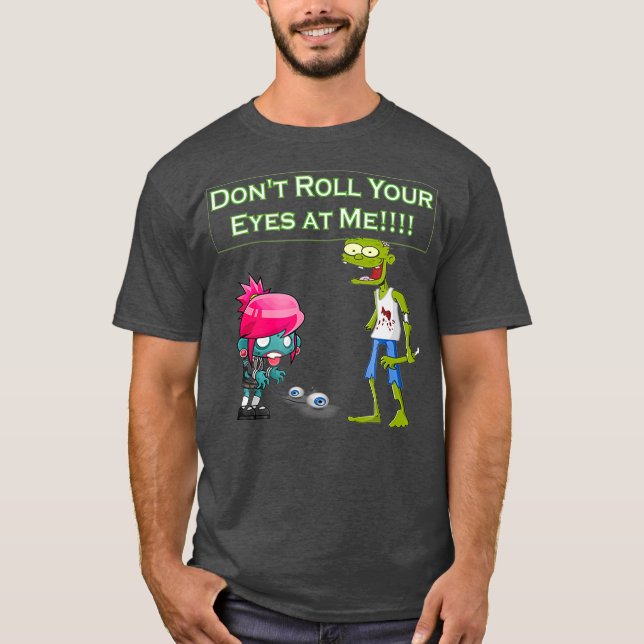 Zombie roll inte din Öga på Me Funny (2) T Shirt (Framsida)