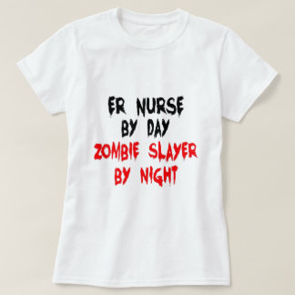 Zombie Sayer ER Nurse Tee Shirt