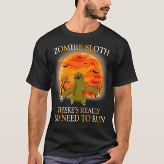 Zombie Sloth There's Really No Need To Run Funny H T Shirt