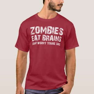 ZOMBIES ÄTER HJÄRNOR OROAR INTE DIG ÄR SÄKRA T SHIRT