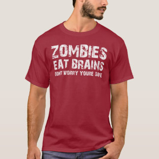 ZOMBIES ÄTER HJÄRNOR OROAR INTE DIG ÄR SÄKRA T SHIRT