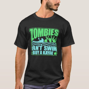 Zombies Cant Simma Buy A Kayak Novelty Survival T- T Shirt